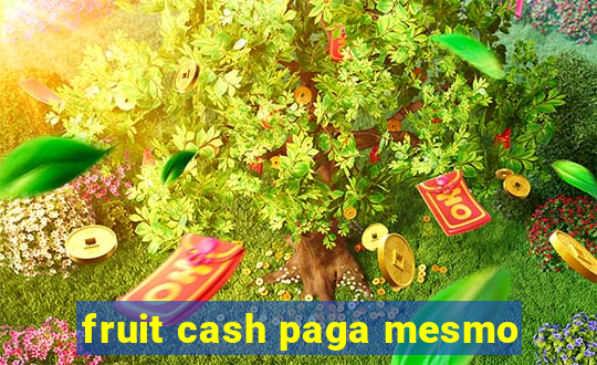 fruit cash paga mesmo